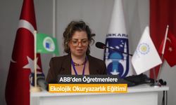 Ankara Büyükşehir Belediyesi'nden öğretmenlere 'ekolojik okuryazarlık' eğitimi