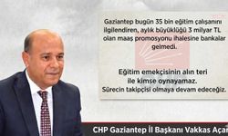 CHP Gaziantep İl Başkanı Açar'dan maaş promosyon ihalesine tepki: 'Teklif edilen rakamlar eğitim camiasını rencide edecek boyutta'