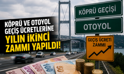 Köprü ve Otoyol Ücretlerine Yeni Zam: Yılın İkinci Artışı Tepki Çekti