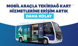 'Tekirdağ Kart' hizmeti mobil araçla ilçelere taşınıyor
