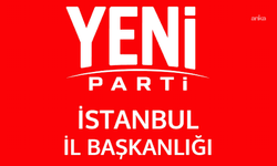 YENİ Parti'nin İstanbul'daki 38 ilçe başkanı belli oldu: Esenyurt'ta seçim ertelendi