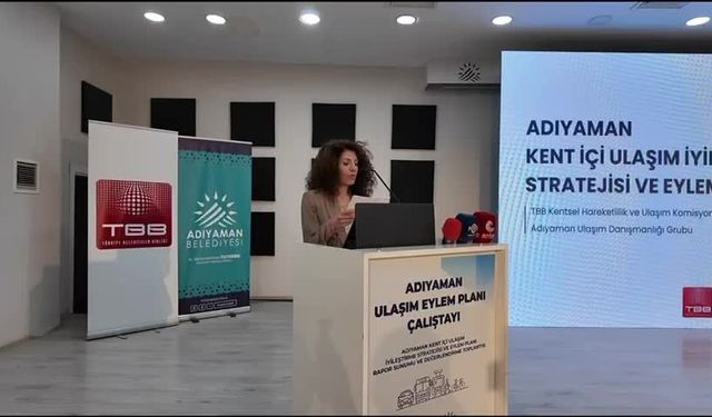 Adıyaman'ın ulaşım geleceği planlanıyor