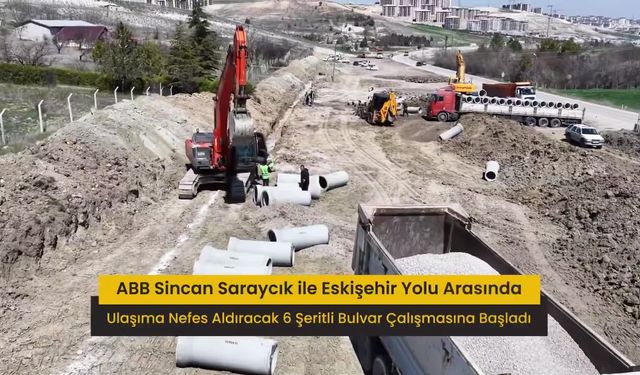 Ankara Büyükşehir Belediyesi'nden Sincan Saraycık Mahallesi ile Eskişehir Yolu arasına yeni bağlantı bulvarı