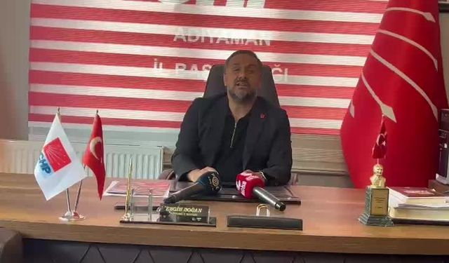 CHP Adıyaman İl Başkanı Doğan: 'AK Parti'nin bölme ve parçalama oyununu boşa çıkarılmalı'