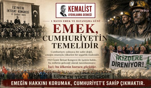 Kemalist Aydınlanma Derneği'nden 1 Mayıs mesajı: 'Emeğin hakkını korumak Cumhuriyet'e sahip çıkmaktır'