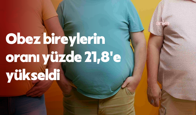 TÜİK: Obez bireylerin oranı 2025 yılında yüzde 21,8'e yükseldi