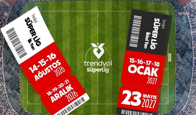 Trendyol Süper Lig 14 Ağustos'ta başlayacak, 23 Mayıs 2027'de sona erecek
