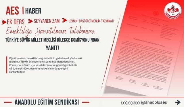 Anadolu Eğitim Sendikası'nın öğretmenlerin emeklilik haklarına ilişkin başvurusuna TBMM'den yanıt geldi