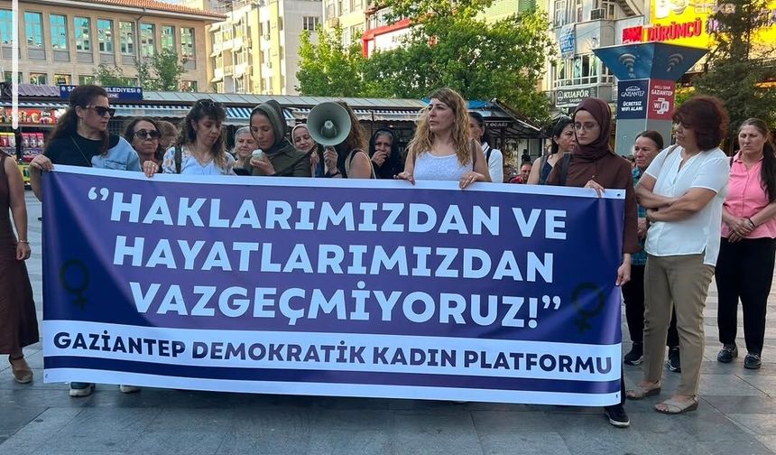 Gaziantep'te kadınlardan süresiz nafaka iptaline tepki: 'Haklarımızdan da hayatlarımızdan da vazgeçmiyoruz'
