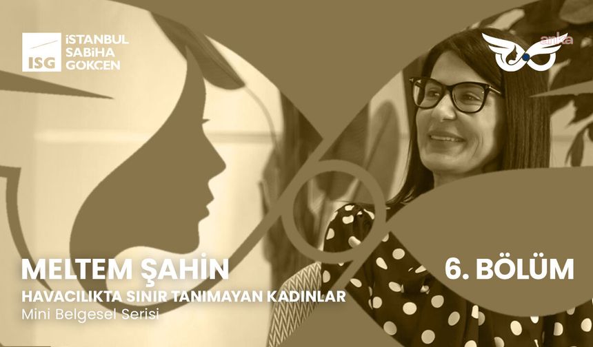 18 yıldır Sabiha Gökçen'in her noktasında emeği var: Meltem Şahin: 'Sabiha Gökçen'de elimizin değmediği bir yer kalmadı'