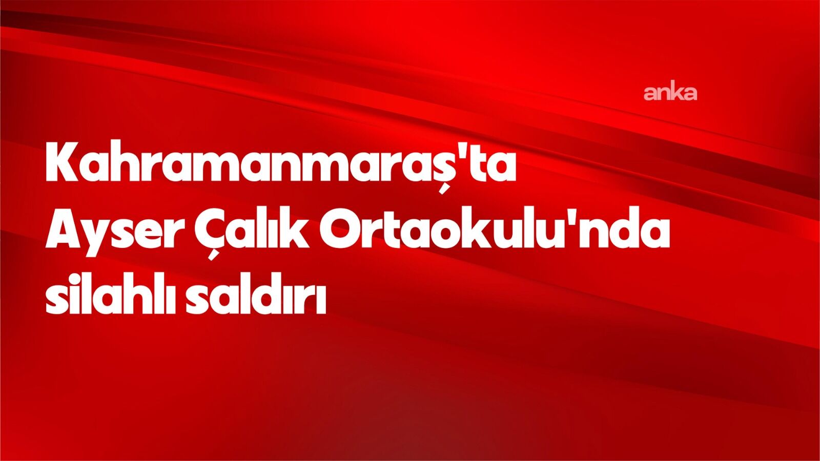 Kahramanmaraş Valiliği: Ayser Çalık Ortaokulu'ndaki durum kontrol altında
